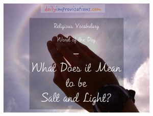 Exploring the spiritual metaphors of salt and light as they were intended to be understood.