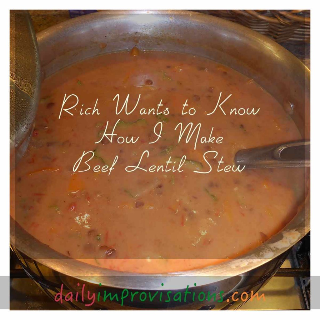 My impromptu beef lentil stew was worth remembering.